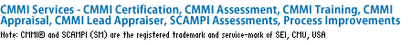CMMI Services - CMMI Certification, CMMI Assessment, CMMI Training, CMMI Appraisal, CMMI Lead Appraiser, SCAMPI Assessments, Process Improvements